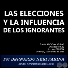 LAS ELECCIONES Y LA INFLUENCIA DE LOS IGNORANTES - Por BERNARDO NERI FARINA - Domingo, 22 de Enero de 2023